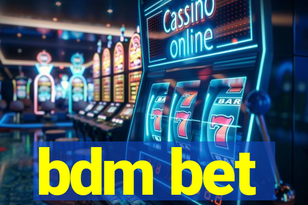 bdm bet